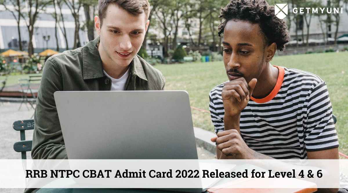 RRB NTPC CBAT Admit Card 2022 Released for Level 4 & 6: Check Details Here