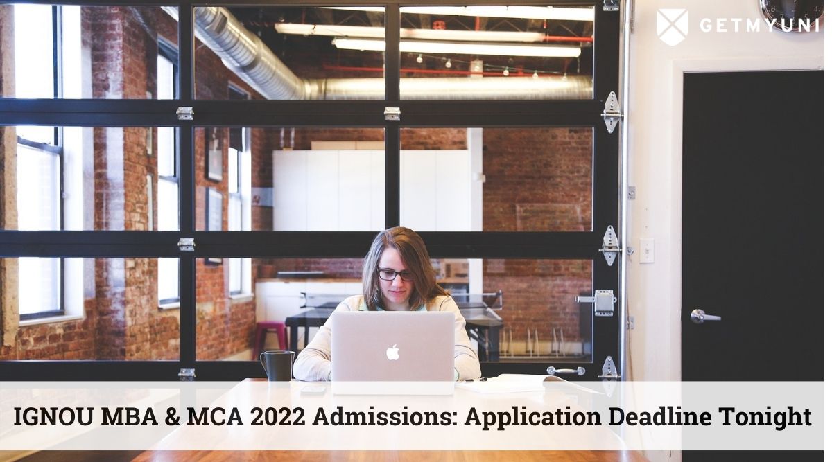 IGNOU MBA & MCA Admissions 2022: Application Deadline Tonight, Apply Now