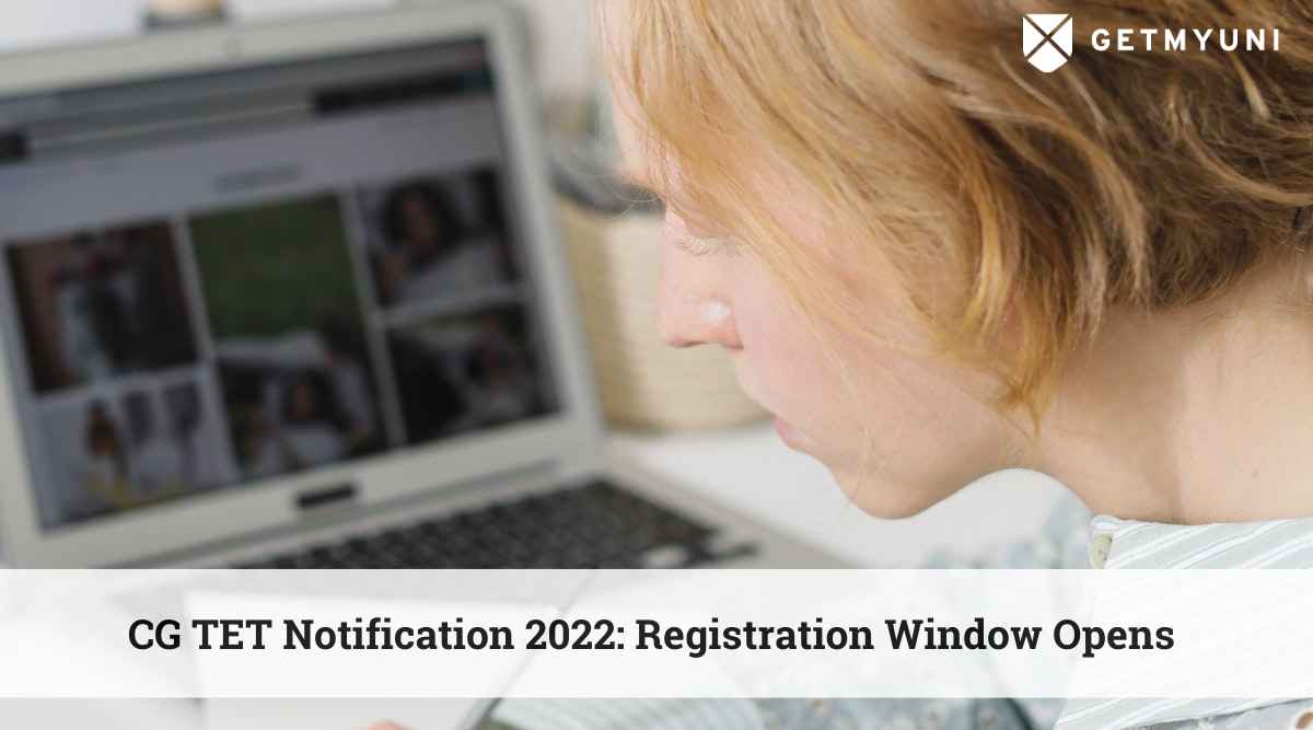 CG TET Notification 2022: Registration Window Opens @vyapam.cgstate.gov.in