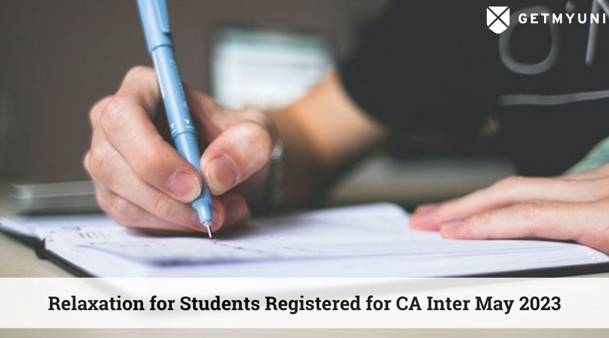ICAI Gives One-time Relaxation for Students Registered Till July 31 for CA Inter May 2023