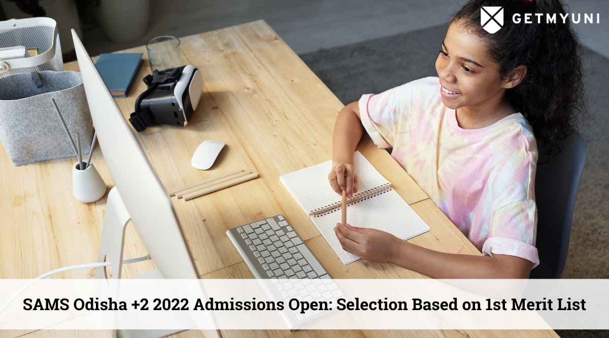 SAMS Odisha +2 2022 Admissions Begins Today, 19 August: Selection of 1st Merit List Students