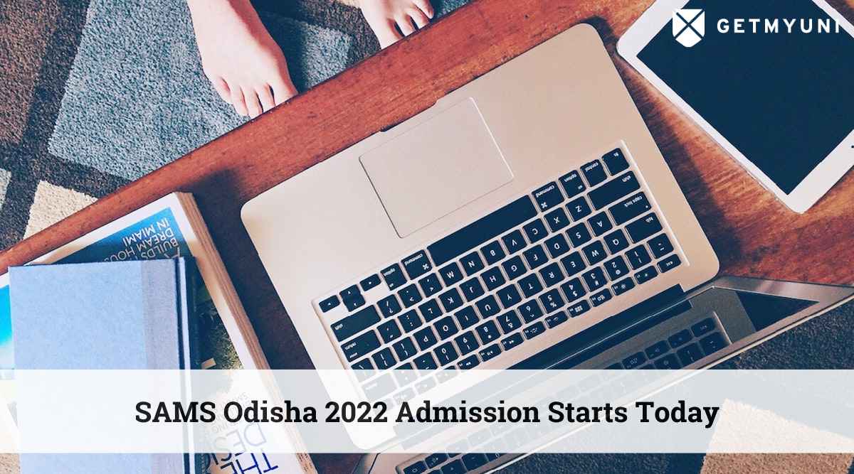SAMS Odisha 2022 Admission Starts Today: Check Application Process