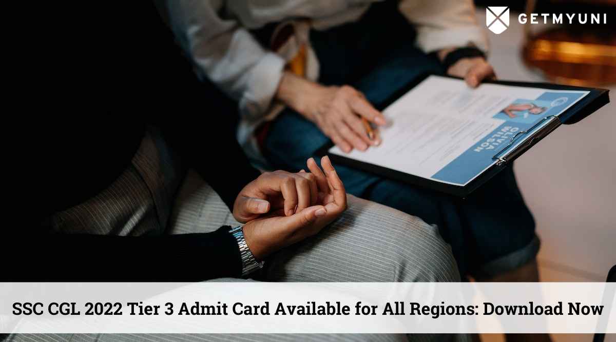 SSC CGL Admit Card 2022 for Tier 3 Available for All Regions: Download Yours Now