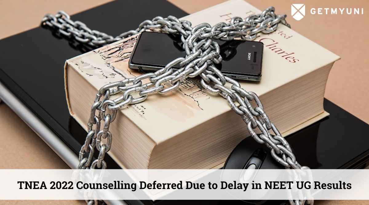TNEA 2022 Counselling Deferred Due to Delay in NEET UG Results: Admissions to Resume Two Days After Announcement
