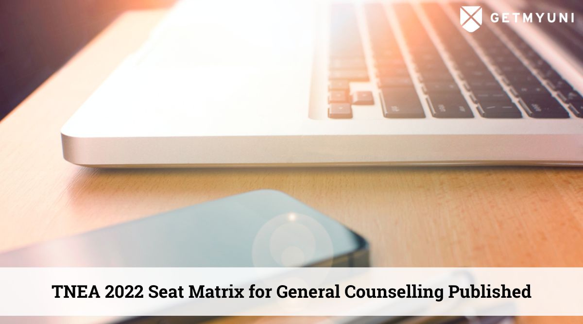 DTE Chennai Published TNEA 2022 Seat Matrix for General Counselling Today