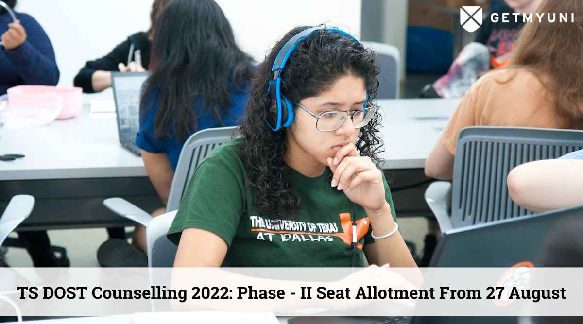 TS DOST Counselling 2022: Phase 2 Online Choice Filling Ends, Seat Allotment Expected From 27 Aug