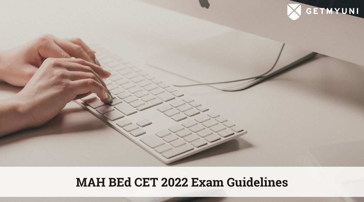 MAH BEd CET 2022 Exam Begins on Aug 21 – Check Exam Guidelines