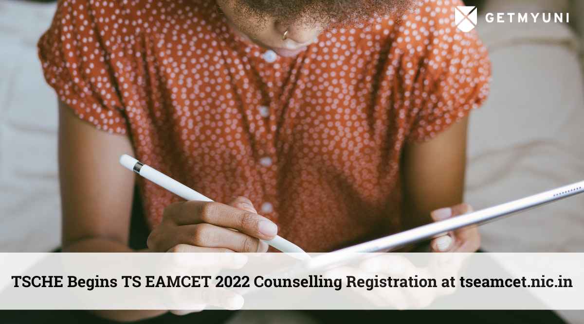 TSCHE Begins TS EAMCET 2022 Counselling Registration at tseamcet.nic.in