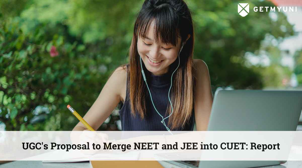 UGC’s Proposal to Merge NEET and JEE into CUET: Details Here