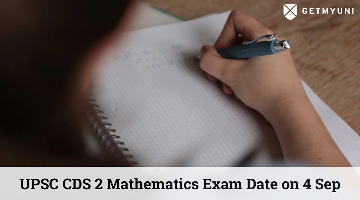 UPSC CDS 2 Mathematics Exam Date on 4 Sep – Check Important Topics & Last Minute Preparation Tips