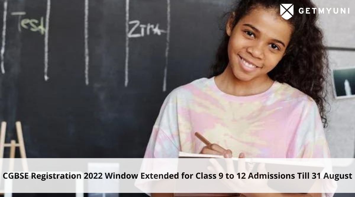 Chhattisgarh Board Registration 2022 Window Extended for Class 9 to 12 Admissions Till 31 August
