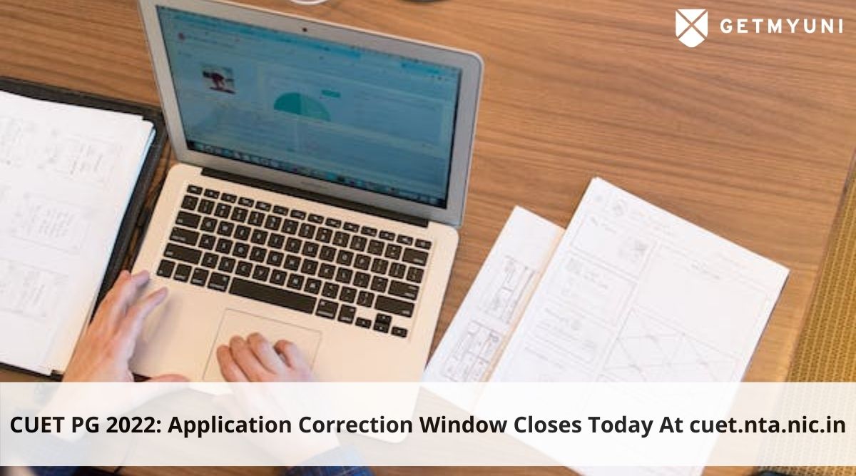 CUET PG 2022: Application Correction Window Closes Today At cuet.nta.nic.in
