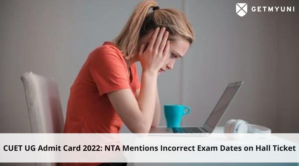 CUET UG Admit Card 2022: NTA Mentions Incorrect Exam Dates on Hall Ticket