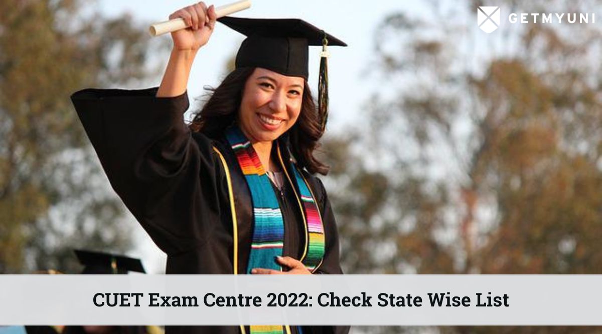 CUET Exam Centre 2022: Check State Wise List, Exam Day Instructions