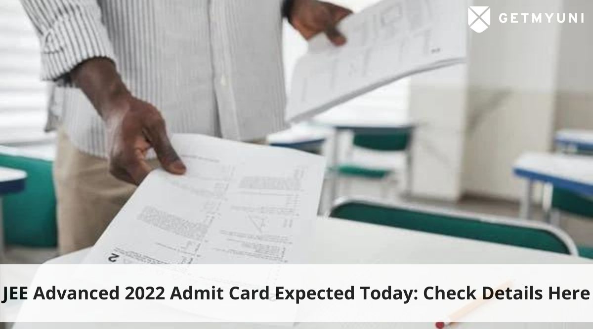 JEE Advanced 2022 Admit Card Expected Today: Check the Release Time, Steps to Download Here