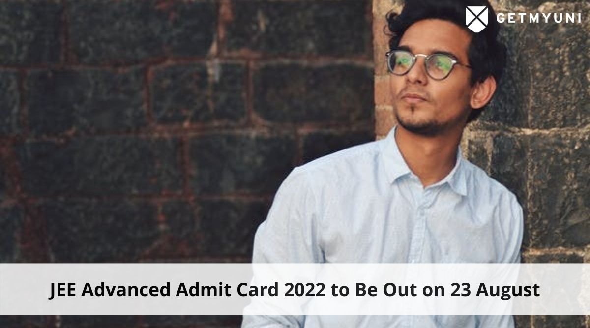 JEE Advanced Admit Card 2022 to Be Out on 23 August