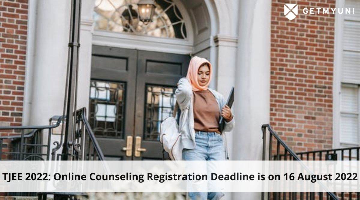 TJEE Counselling 2022: Online Registration Deadline is on 16 August 2022
