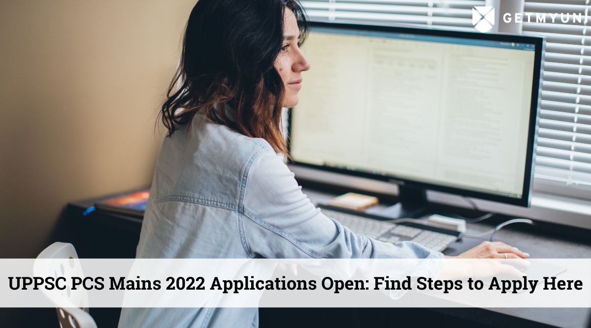 UPPSC PCS Mains Application Form 2022 Open: Find Steps to Apply Here